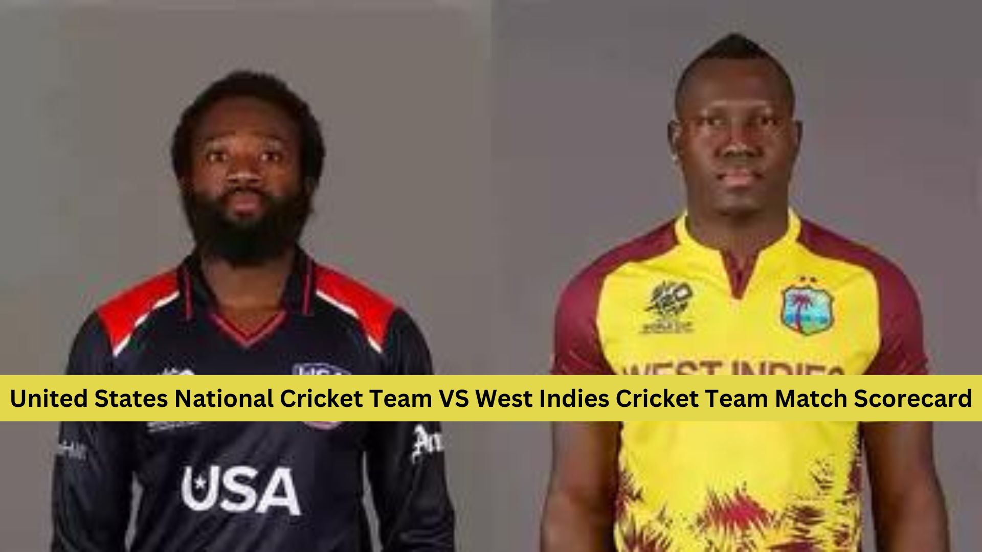 United States National Cricket Team VS West Indies Cricket Team Match Scorecard