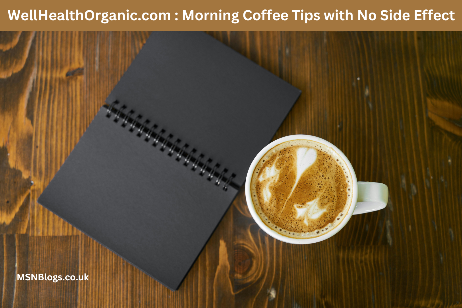 WellHealthOrganic.com : Morning Coffee Tips with No Side Effect